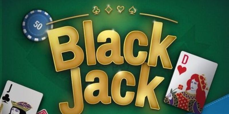 Hướng dẫn khai thác bộ môn black jack