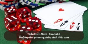 Tá lả Miền Nam - Typhu88 hướng dẫn phương pháp chơi hiệu quả